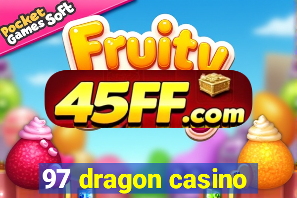 97 dragon casino